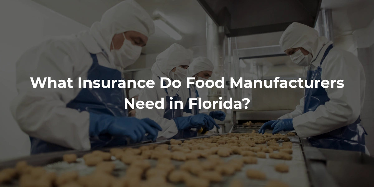 What Insurance Do Food Manufacturers Need in Florida